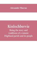 Kinlochbervie; being the story and traditions of a remote Highland parish and its people 9353609488 Book Cover