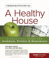 Prescriptions for a Healthy House: A Practical Guide for Architects, Builders & Homeowners 1566903556 Book Cover