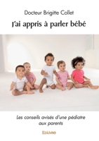 J'ai appris à parler bébé: Les conseils avisés d'une pédiatre aux parents (French Edition) 2414619724 Book Cover