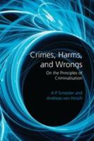 Crimes, Harms, and Wrongs: On the Principles of Criminalisation 1849466998 Book Cover