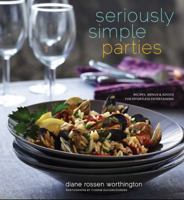 Seriously Simple Parties: Recipes, Menus Advice for Effortless Entertaining 0811872572 Book Cover