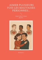 Aimer plusieurs fois les mauvaises personnes... Jusqu'à aimer la bonne, plus fort. (French Edition) 2322662216 Book Cover