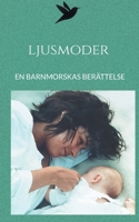 Ljusmoder: En barnmorskas berättelse 9180575560 Book Cover