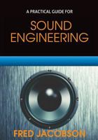 Sound Engineering: A Practical Guide 0997625651 Book Cover