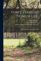 Forty Years Of Pioneer Life: Memoir Of John Mason Peck D.D. 142901797X Book Cover