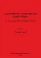 Case Studies in Archaeology and World Religion: The Proceedings of the Cambridge Conference (Bar International Series) 0860549569 Book Cover