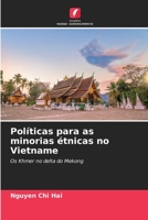 Políticas para as minorias étnicas no Vietname: Os Khmer no delta do Mekong 6206282066 Book Cover