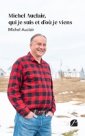 Michel Auclair, qui je suis et d'où je viens (French Edition) 2754754601 Book Cover