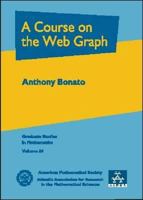 A Course on the Web Graph (Graduate Studies in Mathematics) 0821844679 Book Cover