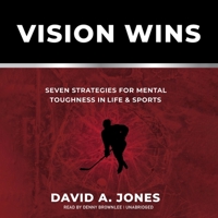 Vision Wins: Seven Strategies for Mental Toughness In Life and Sports B099BWBN5T Book Cover