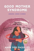 GOOD MOTHER SYNDROME: Good Mothers Do This and Don't Do That. B0F6K588XS Book Cover