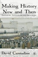 Making History Now and Then: Discoveries, Controversies and Explorations 0230302408 Book Cover