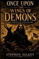 Once Upon the Wings of Demons: An American Nightmare B0H51KHRHG Book Cover