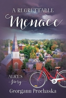 A Regrettable Menace: Alice's Story 1977265901 Book Cover