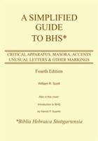 A Simplified Guide to Bhs: Critical Apparatus, Masora, Accents, Unusual Letters & Other Markings 0941037142 Book Cover
