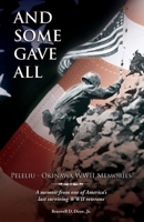 And Some Gave All: Peleliu - Okinawa: A memoir from one of America's last surviving WWII veterans. 1977238327 Book Cover