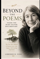 Beyond the Poems: Inside the Mary Oliver Documentary: The True Story Behind A Literary Icon's Life, Legacy, And Lasting Inspiration B0HB3ZT84L Book Cover