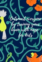 Outsmart everyone by training your brain with maze for kids 1034266454 Book Cover