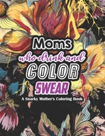 A Snarky Mother's Coloring Book: 52 Unique Design Coloring Pages With Humoros & Fun Swear Word for Moms Relaxation & Stress Release (Special Thanks Giving Gift Idea) B08JRP7J2H Book Cover