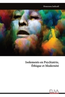 Isolements en Psychiatrie, Éthique et Modernité (French Edition) 9999347584 Book Cover