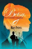 Betsy, the Coalminer's Daughter 1787190382 Book Cover