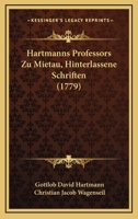 Hartmanns Professors Zu Mietau, Hinterlassene Schriften (1779) 1143193113 Book Cover