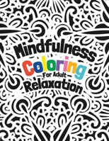 Mindfulness Coloring for Adult Relaxation: 50 Intricate Patterns for Adult Coloring B0C2SFNG73 Book Cover