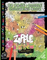 Zipple: The Weirdest Colouring Book in the Universe #6: By the Doodle Monkey Authored by MR Peter Jarvis 1548479659 Book Cover