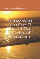 Know Who You Are: A Child of God, An Heir of Abraham B08C95PGDT Book Cover