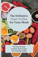 The Definitive Comfort Food Guide for Tasty Meals: The best 50 tasty comfort food recipes for everyday meals 1803175400 Book Cover