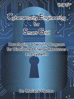 Cybersecurity Engineering for Smart Grid: Developing a Security Program for Distributed Energy Resources and Systems 1922617474 Book Cover