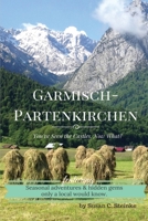 Garmisch-Partenkirchen: You've Seen the Castles...Now What? 1733777504 Book Cover