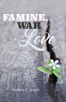 Famine, War, And Love 1483591719 Book Cover