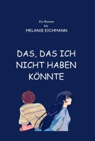 DAS, DAS ICH NICHT HABEN KÖNNTE B0CCCVQJMJ Book Cover
