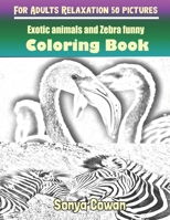 Exotic animals and Zebra funny Coloring Books For Adults Relaxation 50 pictures: Exotic animals and Zebra funny sketch coloring book Creativity and Mindfulness null Book Cover