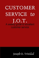 Customer Service to J.O.T. 0359477194 Book Cover