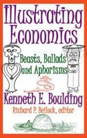 Illustrating Economics: Beasts, Ballads and Aphorisms 1412811708 Book Cover