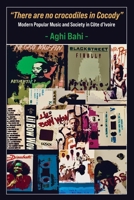 "There are no crocodiles in Cocody": Modern Popular Music and Society in Côte d'Ivoire 9956004146 Book Cover