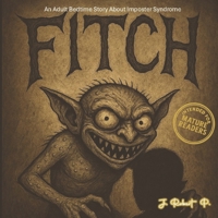 Fitch: An Adult Bedtime Story About Imposter Syndrome (Monsters of the Mind) B0F4XC953F Book Cover
