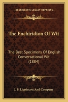 The Enchiridion Of Wit: The Best Specimens Of English Conversational Wit 1165104296 Book Cover
