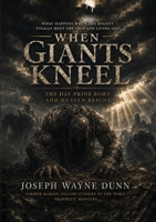 WHEN GIANTS KNEEL - The Day Pride Bows and Heaven Reigns: What Happens When the Mighty Finally Meet the True and Living God B0H9SXVSFR Book Cover