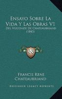 Ensayo Sobre La Vida y Las Obras V1: del Vizconde de Chateaubriand (1843) 1160877769 Book Cover