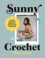Sunny Crochet: 15 easy crochet projects, from bags to bikinis 1781579164 Book Cover