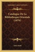 Catalogue De La Bibliotheque Orientale (1876) 1160052212 Book Cover