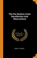 The Far Eastern Crisis Recollection and Observations 0353243191 Book Cover