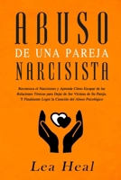 Abuso de Una Pareja Narcisista: Reconozca el Narcisismo y Aprenda C�mo Escapar de las Relaciones T�xicas para Dejar de Ser V�ctima de Su Pareja. Y ... del Abuso Psicol�gico 1801560528 Book Cover