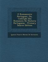 O Romanceiro Portuguez: Ou Colleccao Dos Romances De Historia Portugueza (1841) 1289484821 Book Cover
