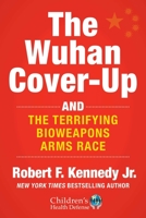 The Wuhan Cover-Up: How US Health Officials Conspired with the Chinese Military to Hide the Origins of COVID-19 1510773983 Book Cover