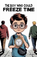 The Boy Who Could Freeze Time B0GPBQ95QD Book Cover