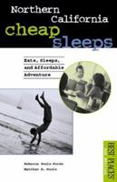 Northern California Cheap Sleeps: Eats, Sleeps, Affordable Adventure (Best Places) 1570611858 Book Cover